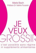 Je veux grossir ; c'est possible, sans régime ni suppléments alimentaires (préfa