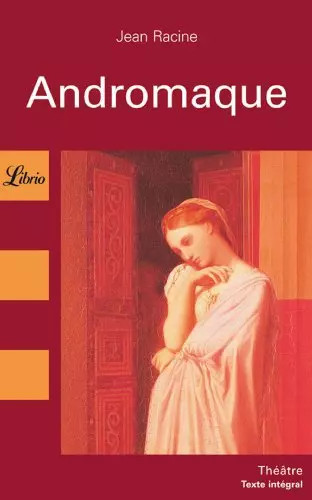 Andromaque jean racine - andromaque,,