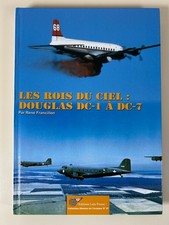 René Francillon: Les Rois Du Ciel Douglas DC-1 à DC-7/ Lela Presse, 2011