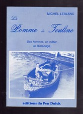 LA POMME DE TOULINE Des hommes un métier , le lamanage Editions Pen Duick 1987