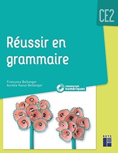 Reussir grammaire ce2 - grammaire, (+