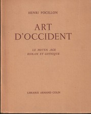 ART D OCCIDENT.  LE MOYEN AGE ROMAN ET GOTHIQUE. HENRI FOCILLON. 1947 2e ÉDITION
