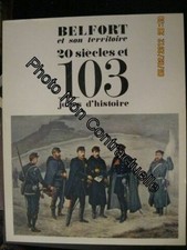 Belfort et son territoire. 20 siècles et 103 jours d'histoire | MONNIER André
