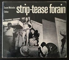 SUSAN MEISELAS STRIP TEASE FORAIN CHENE 1976 1st FRENCH ED CARNIVAL STRIPPERS