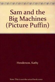 Sam and the big - and, machines