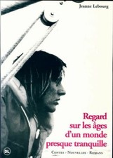 Regard sur les âges d'un monde presqu... - Jeanne Lebourg - V197489