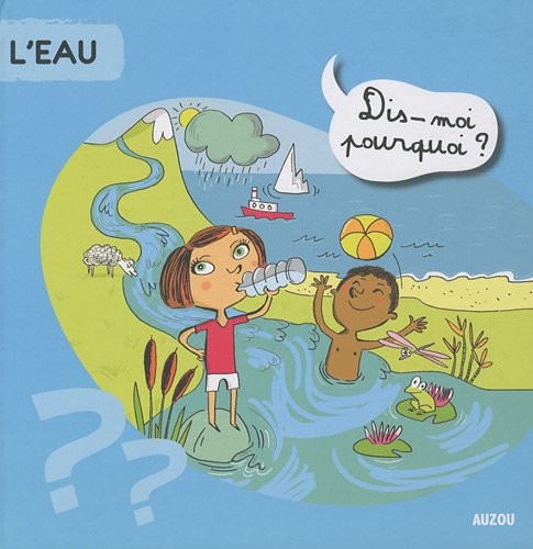 Eau dis moi pourquoi - dis,