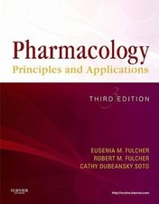 Pharmacology : Principles and Applications by Robert M. Fulcher, Eugenia M. Ful…