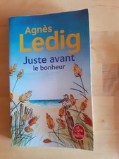 JUSTE AVANT LE BONHEUR # Agnès Ledig 