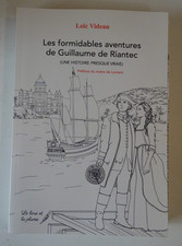 Loïc Videau Les formidables aventures de Guillaume de Riantec Bretagne Roman