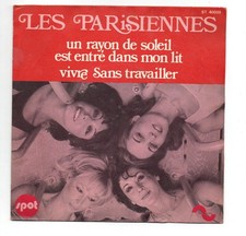 SP 45 TOURS LES PARISIENNES Un rayon de soleil est entré dans mon lit 1972 - 7"
