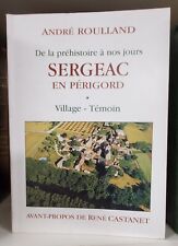 Sergeac en Périgord de la préhistoire à nos jours André Roulland