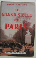 Le grand siècle de paris | Castelot André | Bon état