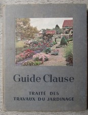 GUIDE CLAUSE Traité des travaux du jardinage Potager Horticulture 1957