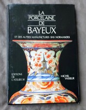 La Porcelaine De Bayeux et Des