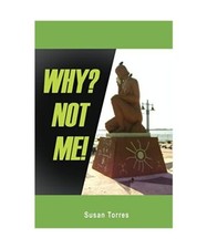 Why? Not Me!, Susan Torres