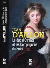 JEAN D'AILLON--LE DUC D'OTRANTE ET LES COMPAGNONS DU SOLEIL--historique