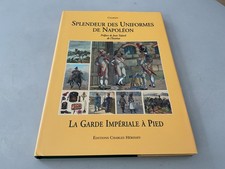 Splendeur des Uniformes de Napoléon , La Garde Impériale à pied . Charmy .