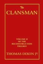 Thomas Dixon The Clansman