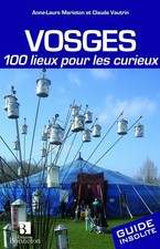 Vosges : 100 lieux pour les curieux | Vautrin Claude Marioton Anne-Laure