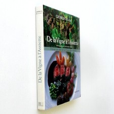 De la vigne à l'assiette Georges BLANC 1995 HACHETTE BAKER VONNAS Beaujolais