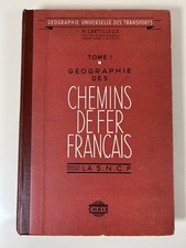Henri Lartilleux: Géographie des chemins de fer français Tome 1 SNCF/ 1948