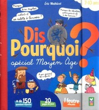 Dis pourquoi ? - spécial moyen âge  - Eric Mathivet - V2221735