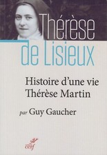HISTOIRE D'UNE VIE, THÉRÈSE MARTIN PAR GUY GAUCHER AUX ÉDITIONS  DU CERF 2021
