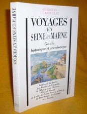 Bartillat Christian De VOYAGES EN SEINE-ET-MARNE Guide Historique Et Anecdotique