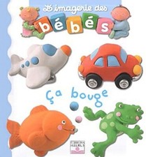 L'Imageries des bébés : Ça bouge - Nathalie Bélineau - V361551