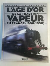 TRAINS DE LÉGENDE ATLAS  L'âge d'or de la traction vapeur en France Collection 
