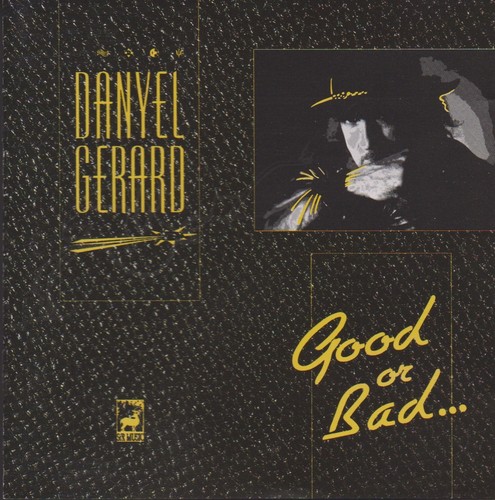Danyel gerard good or - good,