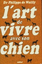 L'art de vivre avec son chien - Philippe De Wailly - V361786