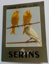 Mes Serins. La Maison Rustique - Collection Mes amis les bêtes