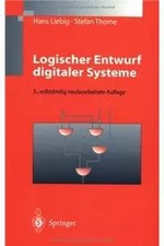 Logischer Entwurf digitaler Systeme, Hans Liebig et  Stefan Thome