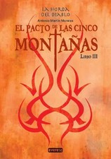 La Horda del Diablo. El pacto de las cinco montañas. Libro III, Martín Morales A