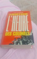 LA GUERRE D ALGERIE - L HEURE DES COLONELS