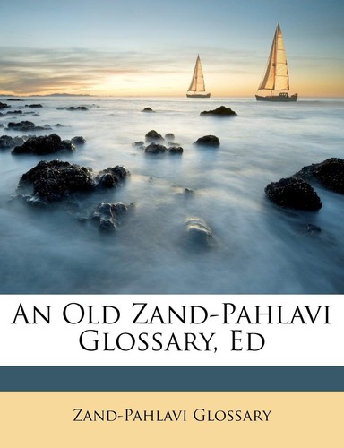 Zand pahlavi glossary old - glossary,