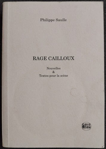 Rage cailloux philippe - cailloux, saulle