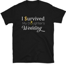 I Survived My Daughter's Wedding T-Shirt, Gifts for Dad Mom,Funny Slogan Shirt
