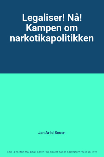 Legaliser nå kampen om - legaliser!,