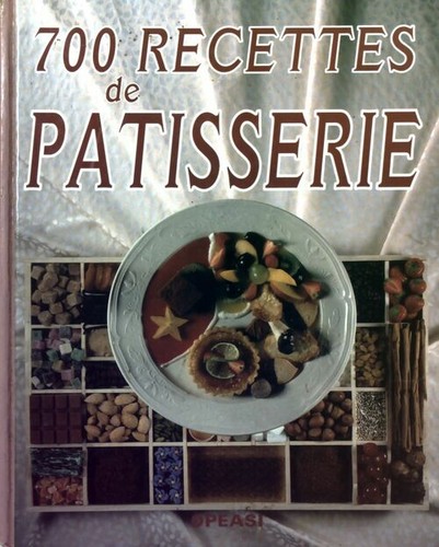 700 recettes patisserie - 700, de