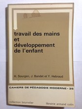 TRAVAIL DES MAINS ET DEVELOPPEMENT DE L'ENFANT 1972 SOURGEN CAHIER PEDAGOGIQUE