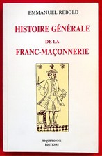 Histoire générale de la Franc-Maçonnerie - Esotérisme - Emmanuel Rebold - 1989
