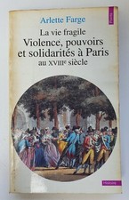 Livre La Vie Fragile Violence, pouvoirs et solidarités à Paris au 18ème Siècle