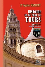 Histoire de la Ville de Tours (T1 : des origines au XVIe siècle)