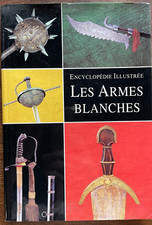 MILITARIA - LES ARMES BLANCHES - encyclopédie illustrée - Jan Sach - LD10236