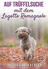 Auf Trüffelsuche mit dem Lagotto Romagnolo de Koerfer... | Livre | état très bon