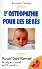 L'Ostéopathie pour les bébés : Pourqu... - Raymond Solano - V2055199