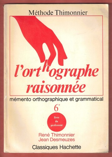Orthographe raisonnée 6e - l'orthographe, [6e]